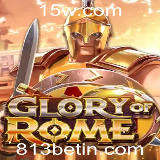 GloryofRome: Explorando o Fascínio do Novo Jogo de Estratégia com 813bet